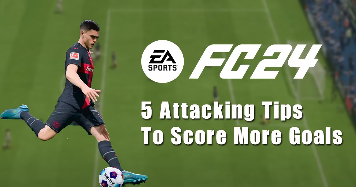 FC 24 Guide: 5 Attacking Tips to Score More Goals