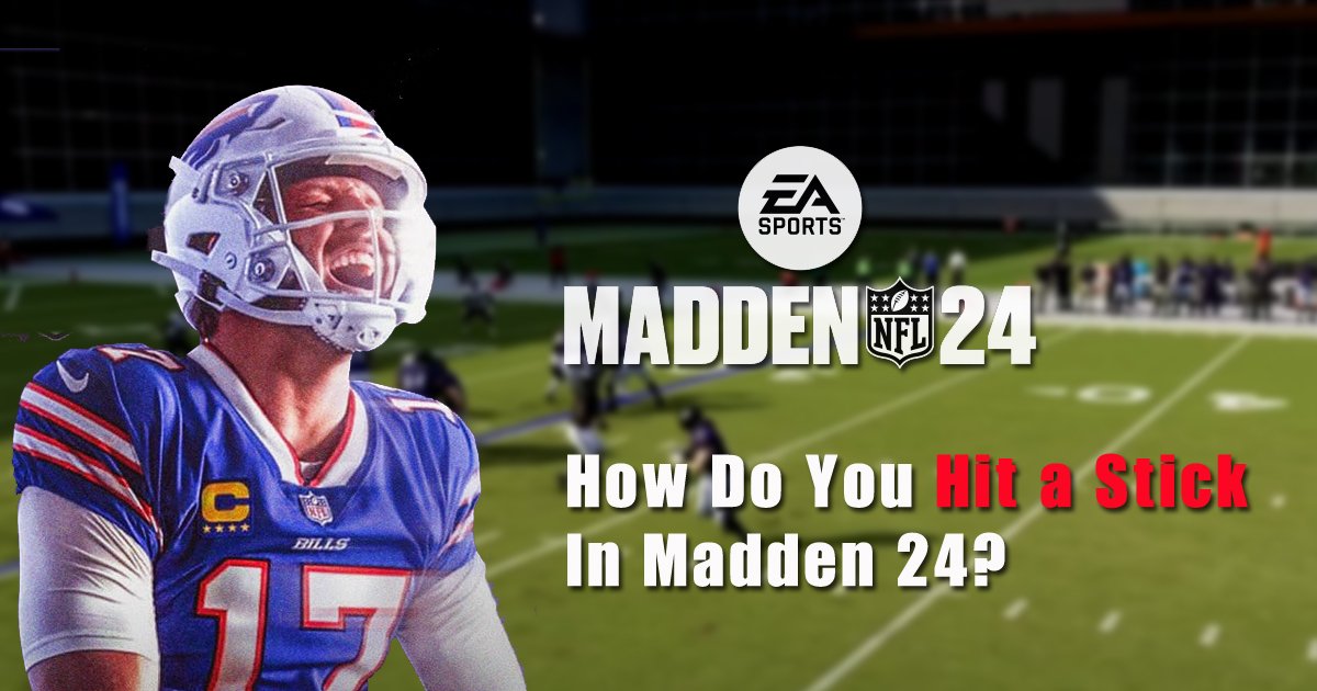 How Do You Hit a Stick in Madden 24?